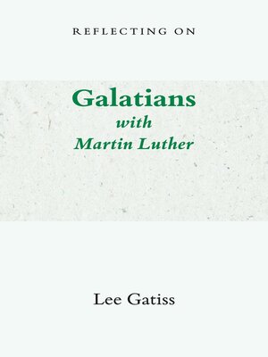 cover image of Reflecting on Galatians with Martin Luther